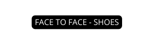 FACE TO FACE SHOES