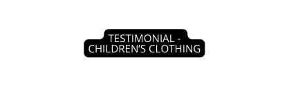TESTIMONIAL CHILDREN S CLOTHING